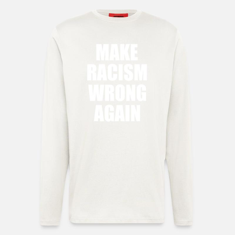 make racism wrong again - Manches longues bio décontracté fabriqué en UE - OFF WHITE