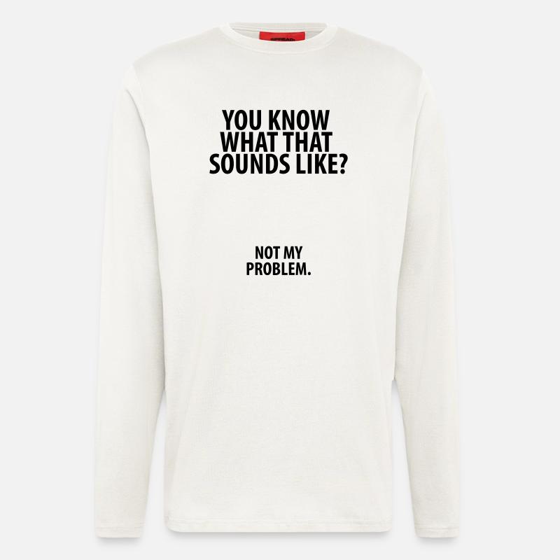 Not my problem - Longsleeve - made by SPREAD  - OFF WHITE