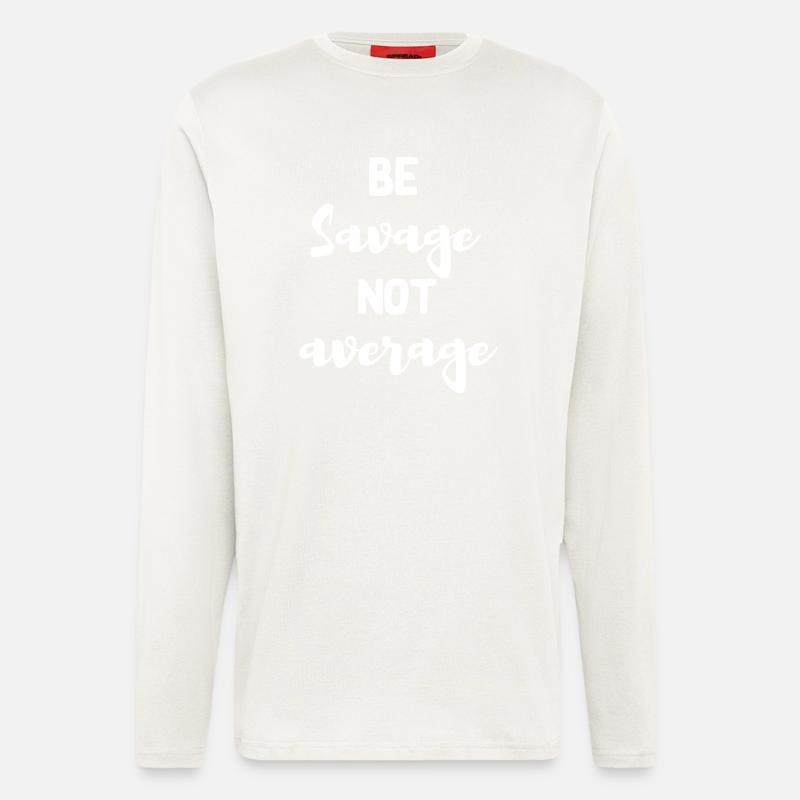 Sei wild, nicht durchschnittlich - Langarmshirt - made by SPREAD  - OFF WHITE
