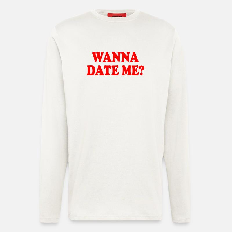 wanna date me - Langarmshirt - made by SPREAD  - OFF WHITE