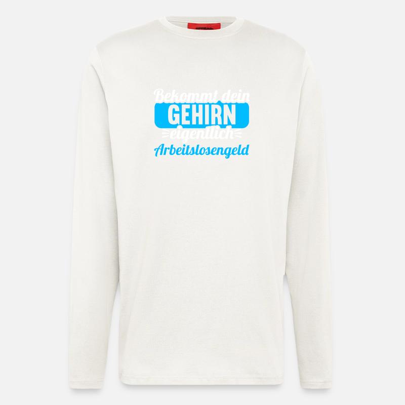 Bekommt Dein Gehirn eigentlich Arbeitslosengeld - Langarmshirt - made by SPREAD  - OFF WHITE