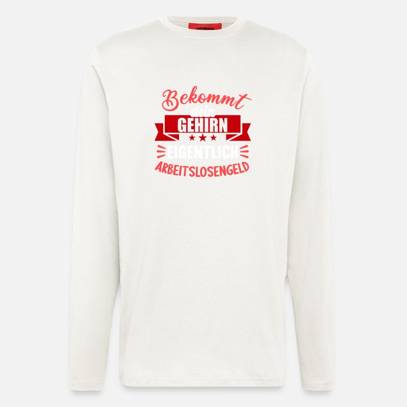 Bekommt Dein Gehirn eigentlich Arbeitslosengeld - Langarmshirt - made by SPREAD  - OFF WHITE