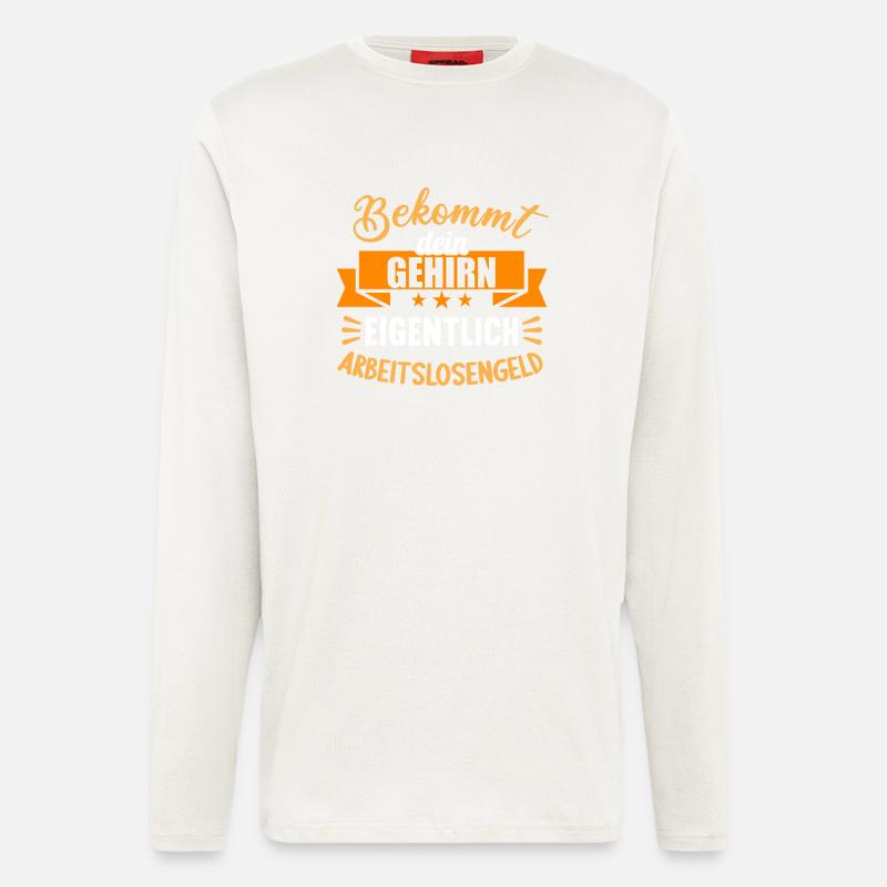 Bekommt Dein Gehirn eigentlich Arbeitslosengeld - Langarmshirt - made by SPREAD  - OFF WHITE