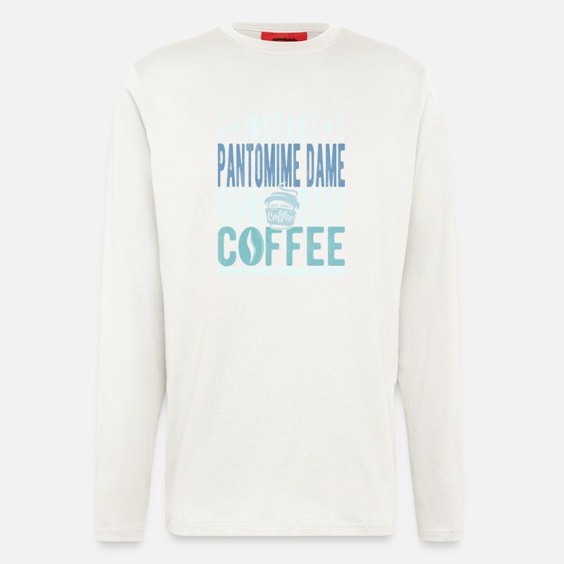 Pantomime Dame Kaffee Spruch - Langarmshirt - made by SPREAD  - OFF WHITE