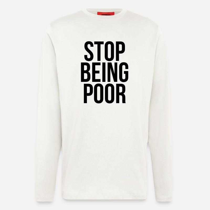 stop being poor - Longsleeve - made by SPREAD  - OFF WHITE