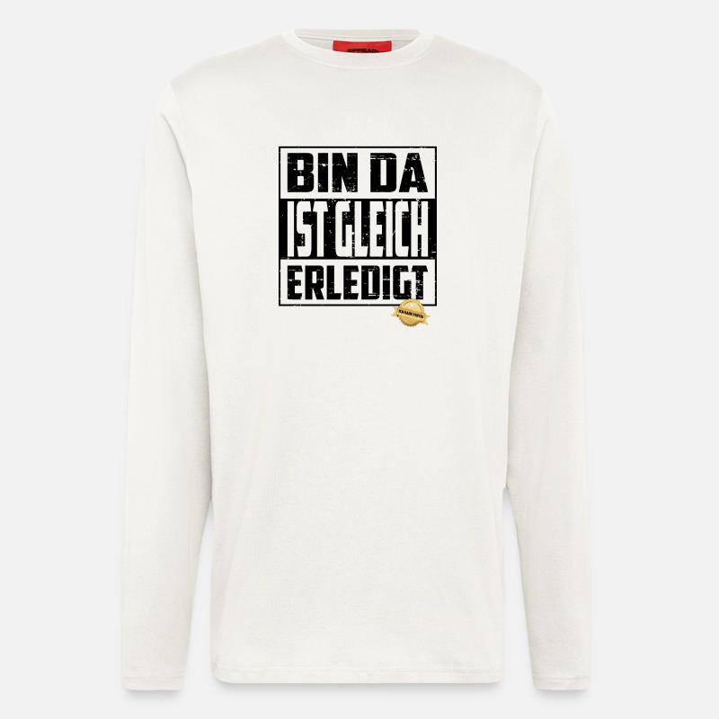 Bin da, ist gleich Erledigt - Langarmshirt - made by SPREAD  - OFF WHITE