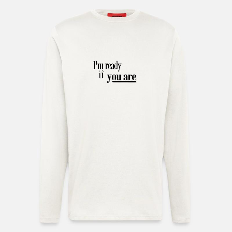 Ich bin bereit, wenn Sie - Langarmshirt - made by SPREAD  - OFF WHITE