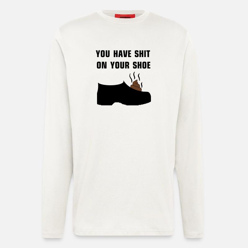 You have shit on your shoe - Langarmshirt - made by SPREAD  - OFF WHITE