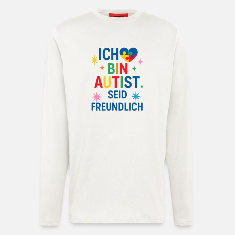 Ich bin Autist seid freundlich Spruch Geschenk - Langarmshirt - made by SPREAD  - OFF WHITE