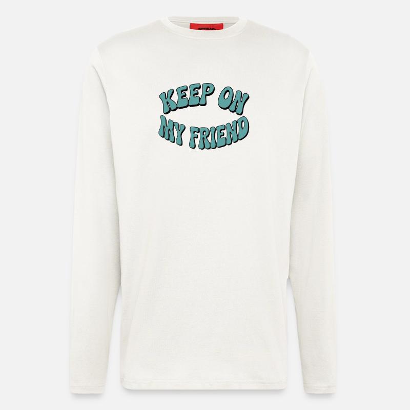 Continuez mon ami - Conception de motivation - Manches longues bio décontracté fabriqué en UE - OFF WHITE