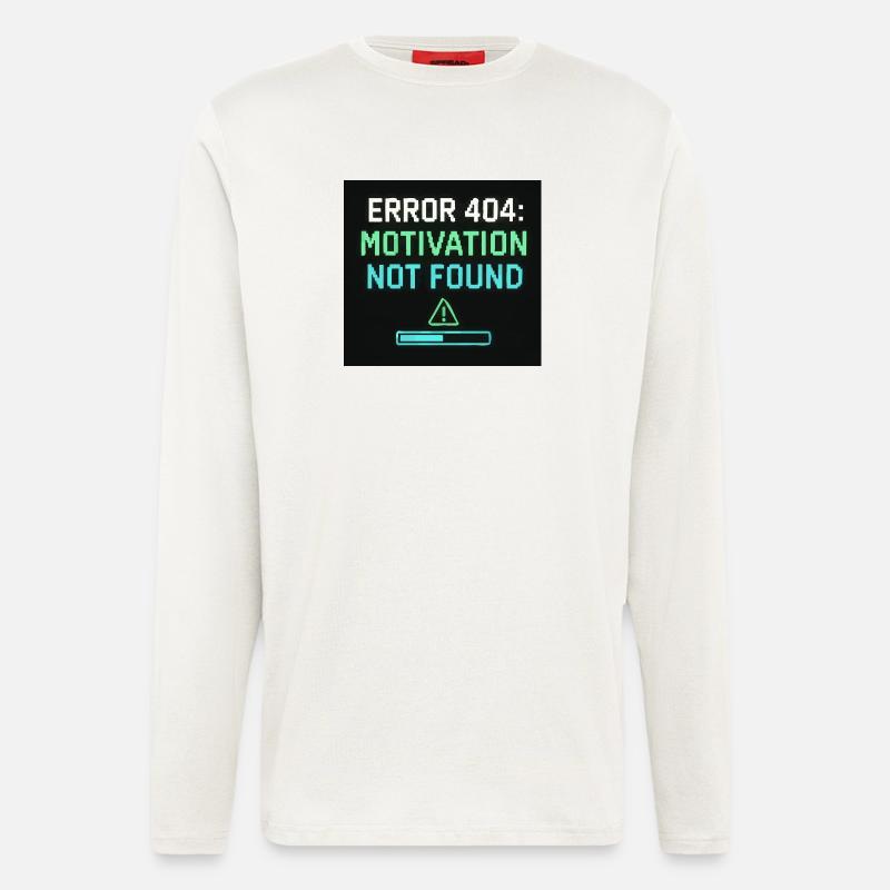Error 404: Motivation Not Found  - Langarmshirt - made by SPREAD  - OFF WHITE
