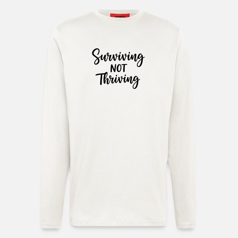 Surviving Not Thriving – Ehrlicher Spruch - Langarmshirt - made by SPREAD  - OFF WHITE