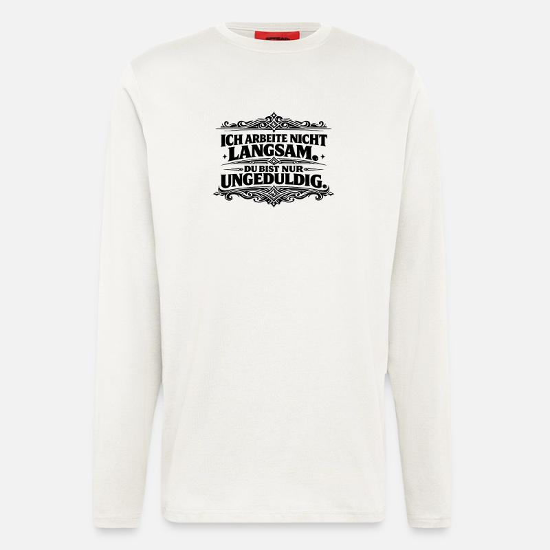 Ich arbeite nicht langsam Spruch - Langarmshirt - made by SPREAD  - OFF WHITE