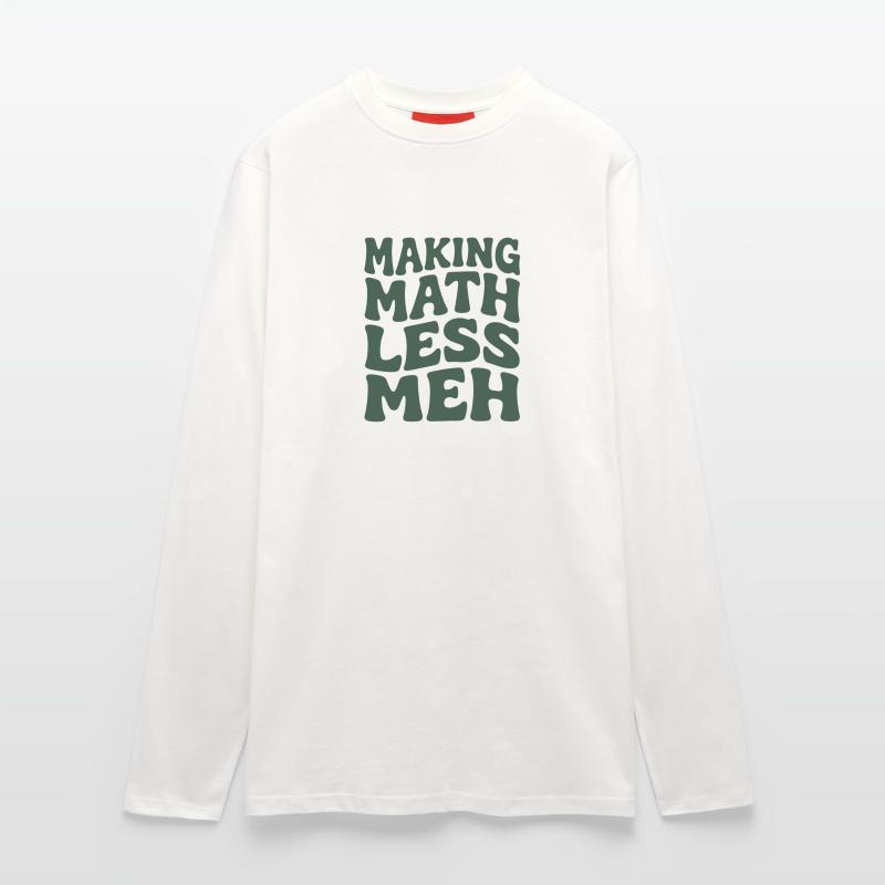 Les maths rendent les choses meilleures | Humour de professeur de maths Manches longues bio décontracté fabriqué en UE