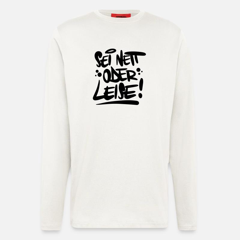 Sei nett oder leise Spruch - Langarmshirt - made by SPREAD  - OFF WHITE