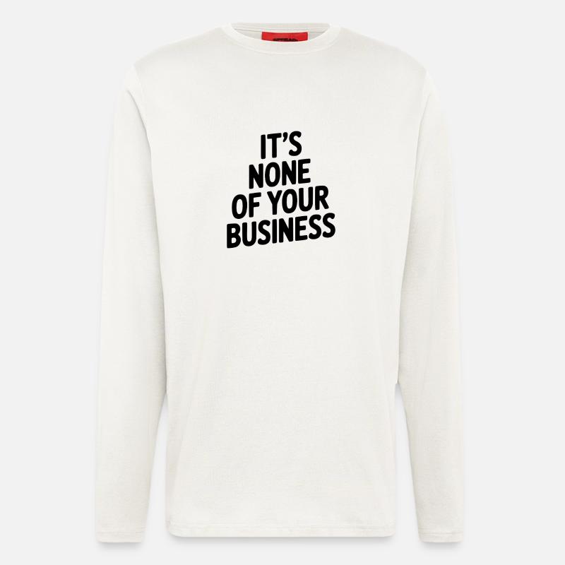 Das geht dich nichts an - Langarmshirt - made by SPREAD  - OFF WHITE