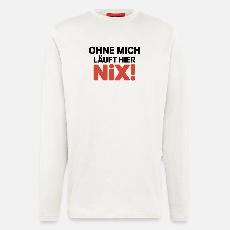 Ohne mich läuft hier Nix! Großes Humor Statement - Langarmshirt - made by SPREAD  - OFF WHITE