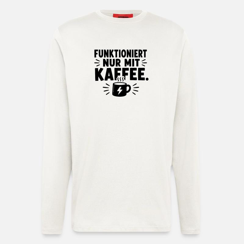  Funktioniert Nur Mit Kaffee Lustiger Kaffee - Langarmshirt - made by SPREAD  - OFF WHITE