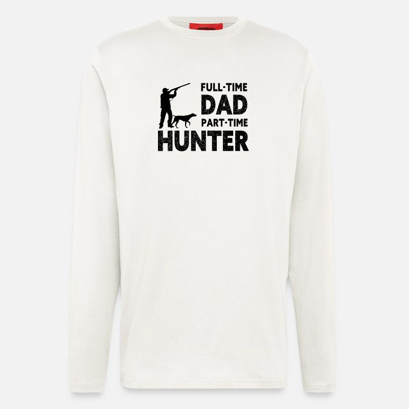 Full-Time Dad Part-Time Hunter – Dad Gift - Manches longues bio décontracté fabriqué en UE - OFF WHITE