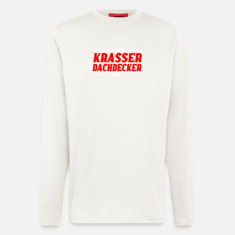 So sieht ein Krasser Dachdecker aus - Langarmshirt - made by SPREAD - OFF WHITE
