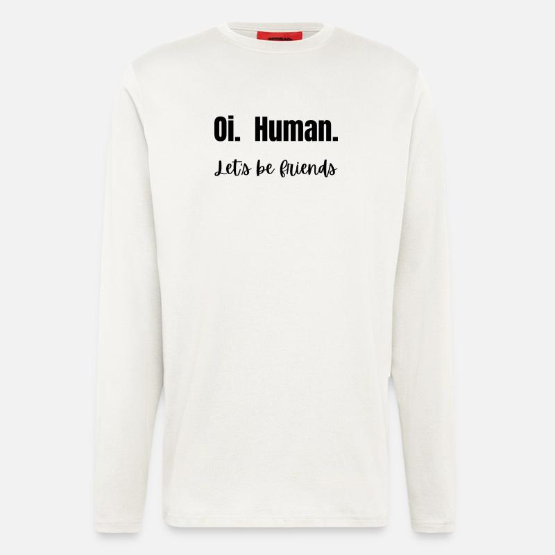 Oi. Mensch. Lass uns Freunde sein! - Langarmshirt - made by SPREAD  - OFF WHITE