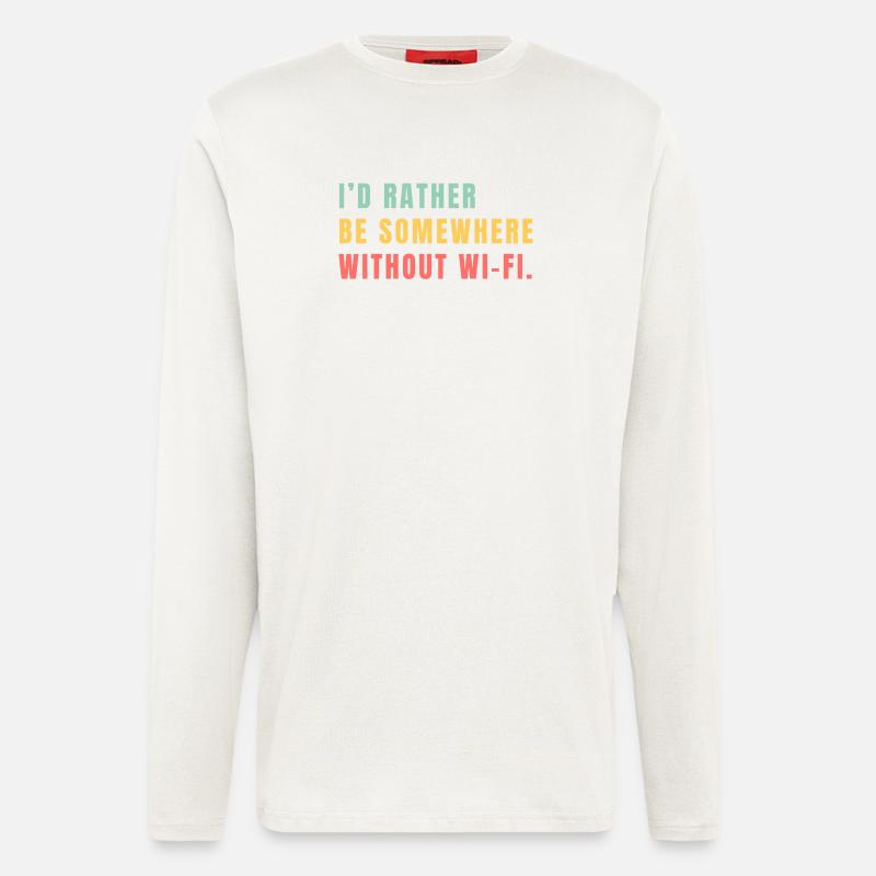 I'd Rather Be Somewhere Without Wi-Fi - Longsleeve - made by SPREAD  - OFF WHITE