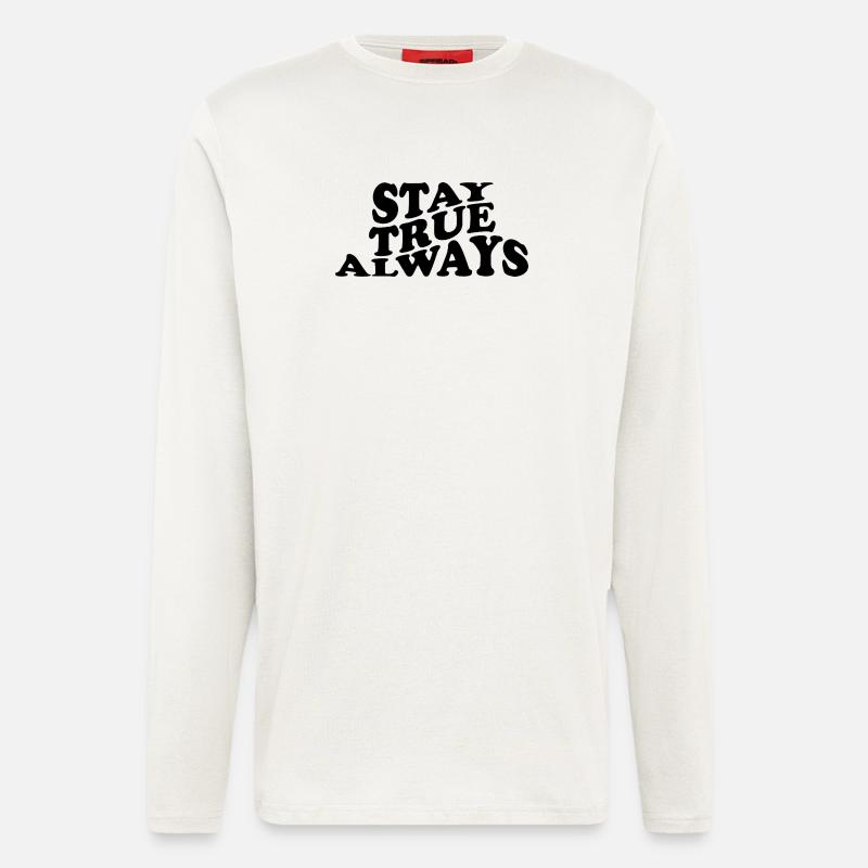 Stay True Always – Authentisches Statement Design - Langarmshirt - made by SPREAD  - OFF WHITE