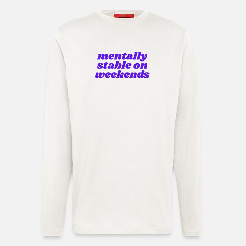 mentally stable on weekends - Longsleeve - made by SPREAD  - OFF WHITE