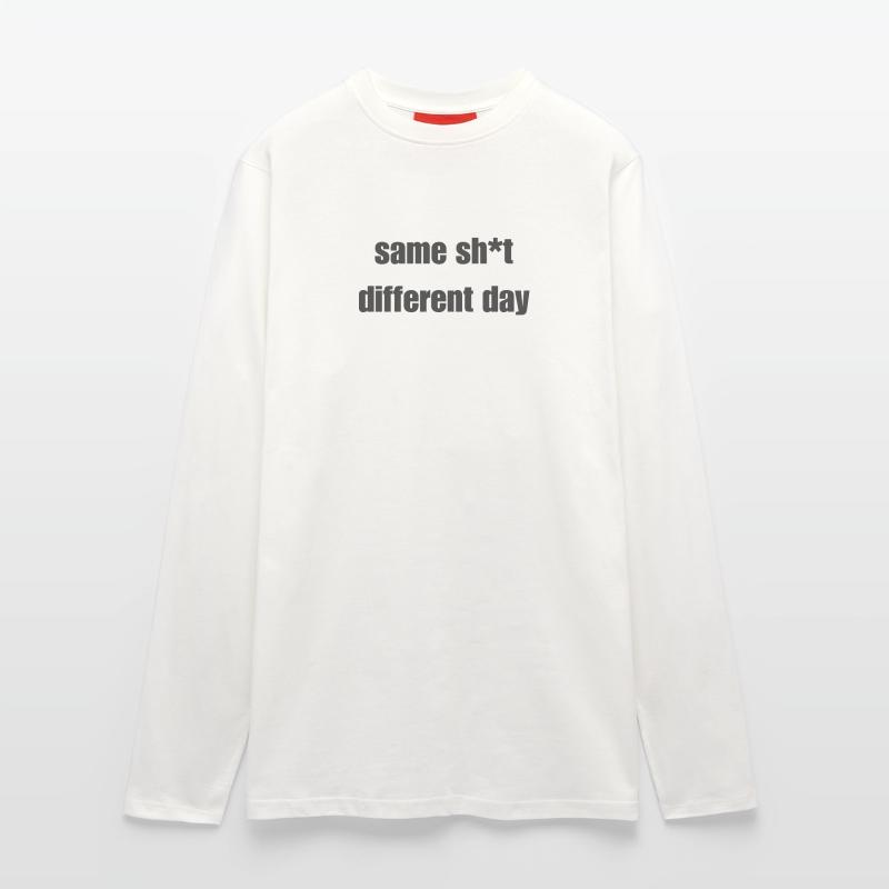 Same Shit Different Day – Sarkastisches Statement Langarmshirt - made by SPREAD 