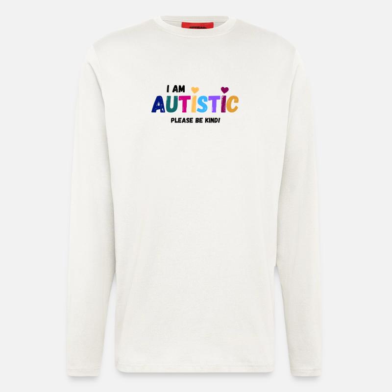 I am autistic - be kind - Langarmshirt - made by SPREAD  - OFF WHITE