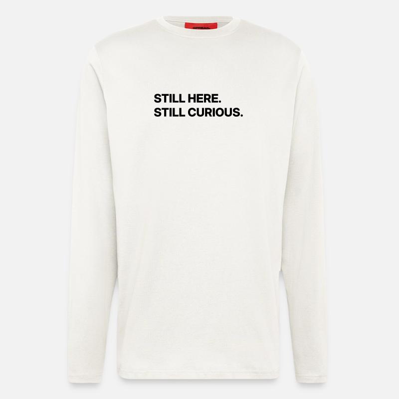 Still here. Still curious. - Longsleeve - made by SPREAD  - OFF WHITE