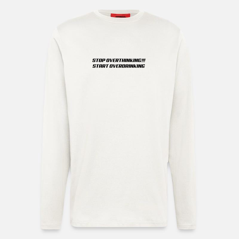 Stop overthinking Start overdrinking - Longsleeve - made by SPREAD  - OFF WHITE