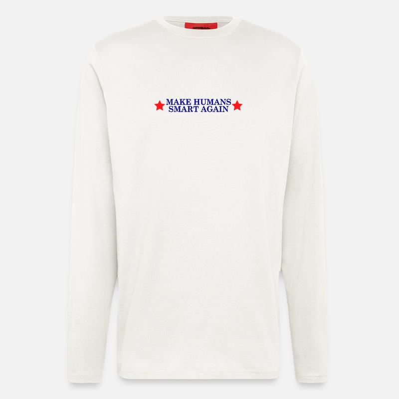 make humans smart again - Wahlslogan - Langarmshirt - made by SPREAD  - OFF WHITE