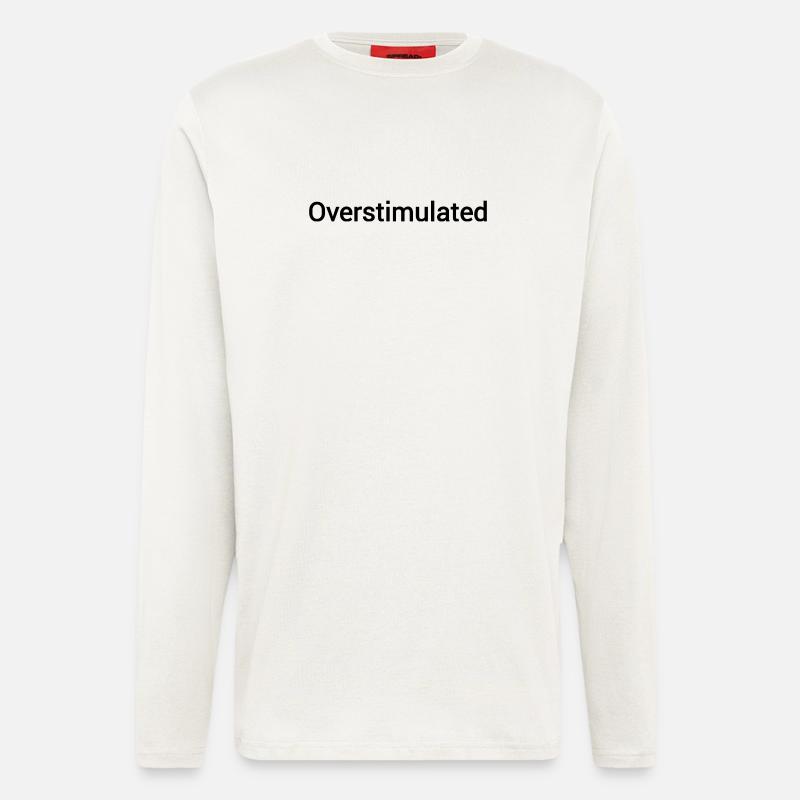 Überstimuliert - Langarmshirt - made by SPREAD  - OFF WHITE