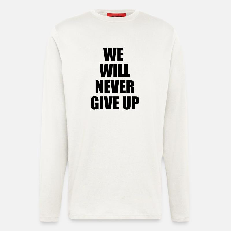 we will never give up - Langarmshirt - made by SPREAD  - OFF WHITE