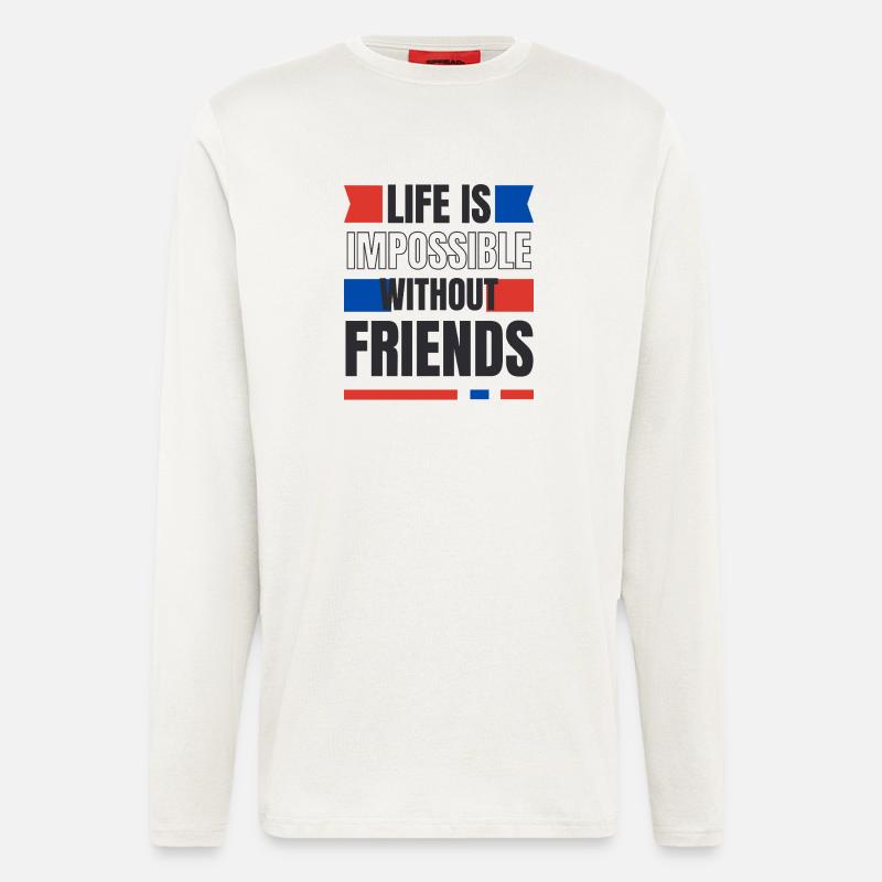 Ein Leben ohne Freunde unmöglich - Langarmshirt - made by SPREAD - OFF WHITE