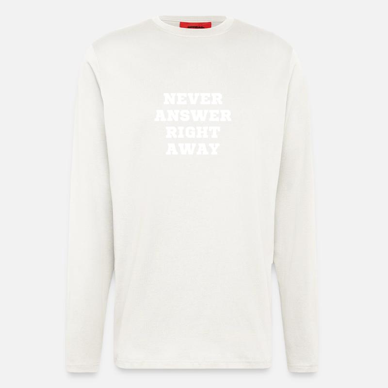 Never answer immediately - Longsleeve - made by SPREAD  - OFF WHITE