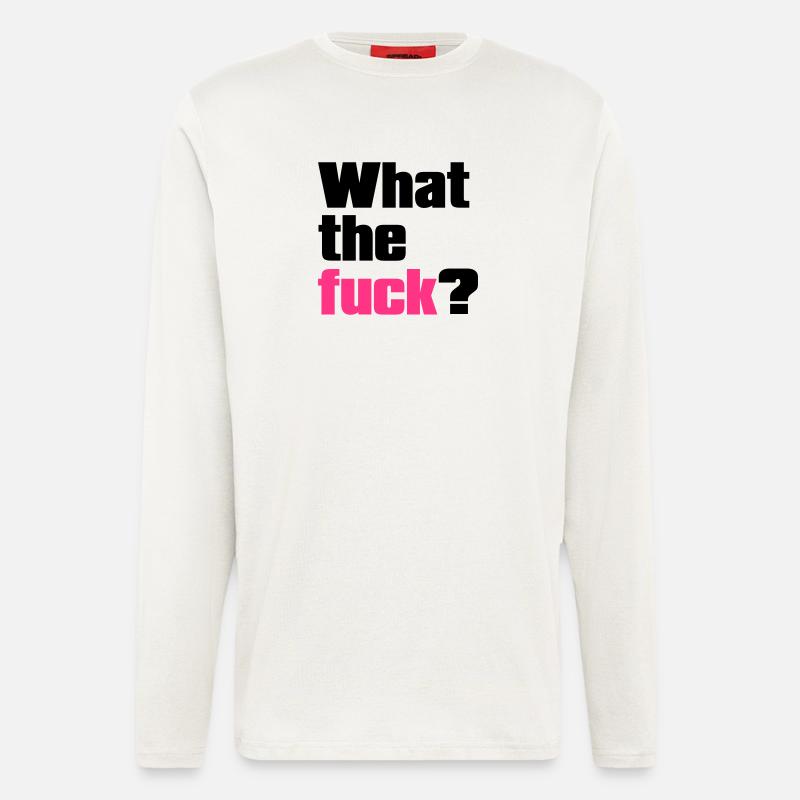 what the fuck ? - Langarmshirt - made by SPREAD  - OFF WHITE