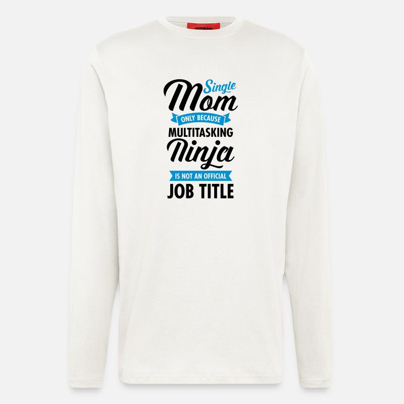 Single Mom - Multitasking Ninja - Manches longues bio décontracté fabriqué en UE - OFF WHITE