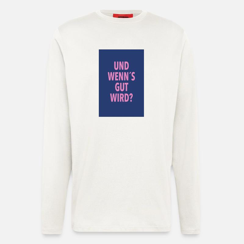 Und Wenn's Gut Wird? - Langarmshirt - made by SPREAD  - OFF WHITE