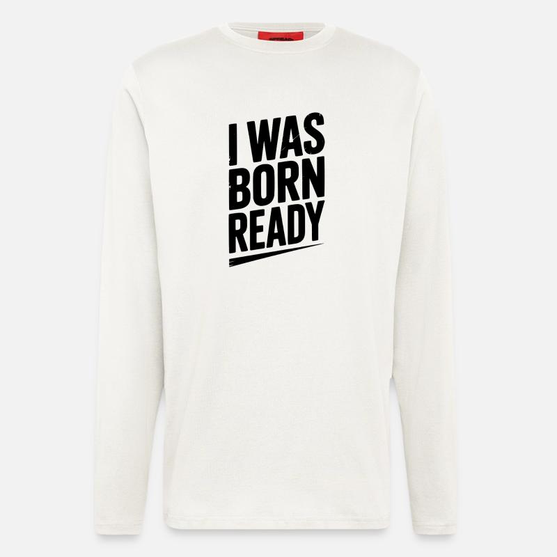 Ich wurde bereit geboren - Langarmshirt - made by SPREAD  - OFF WHITE