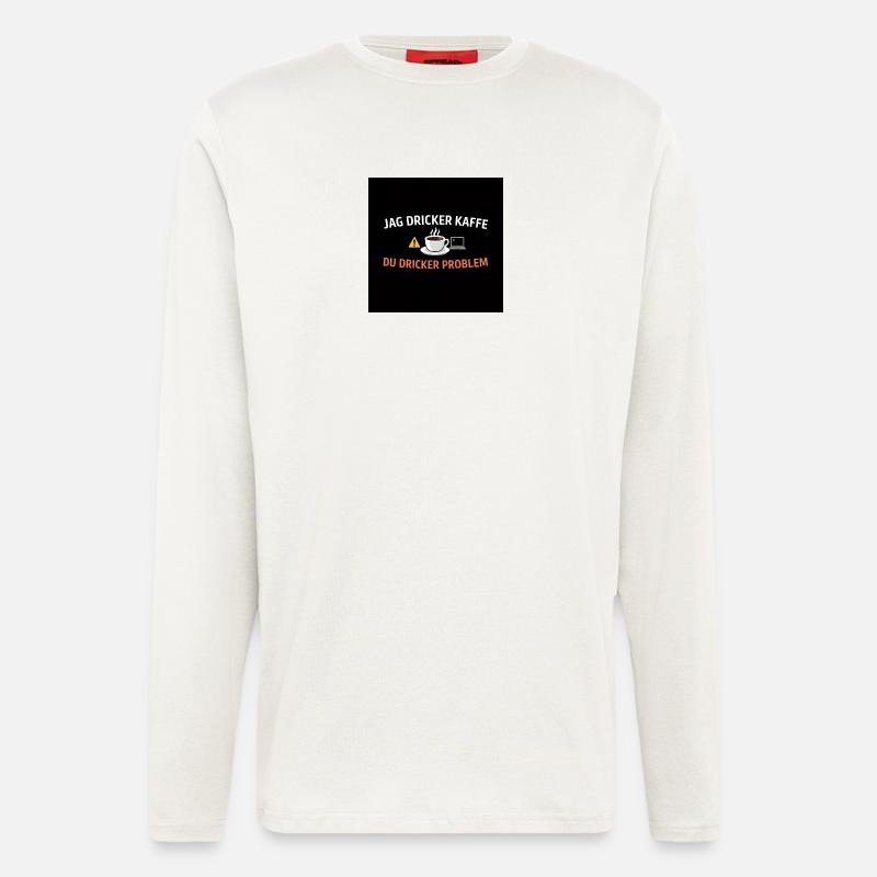 I drink coffee, you drink problems - Longsleeve - made by SPREAD  - OFF WHITE