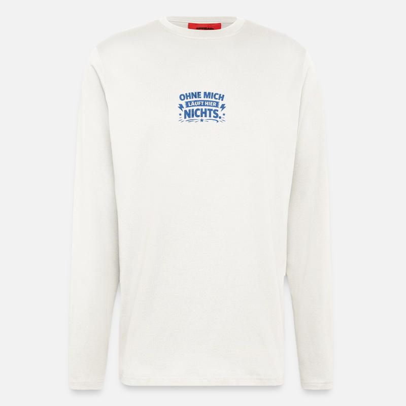 Ohne mich läuft hier nichts. - Langarmshirt - made by SPREAD  - OFF WHITE
