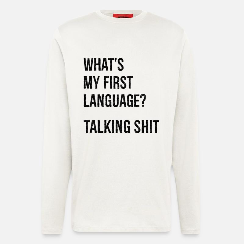 what's my first language talking shit - Langarmshirt - made by SPREAD  - OFF WHITE