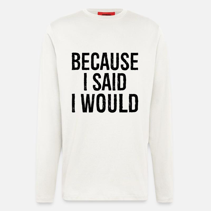 because I said I would - Langarmshirt - made by SPREAD  - OFF WHITE