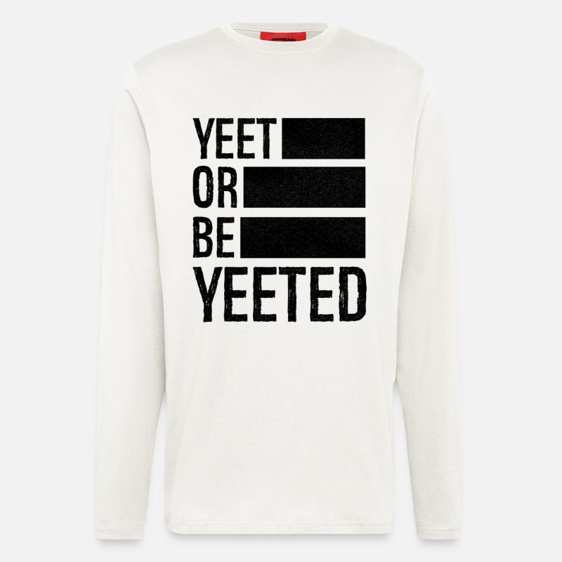yeet or be yeeted - Langarmshirt - made by SPREAD  - OFF WHITE