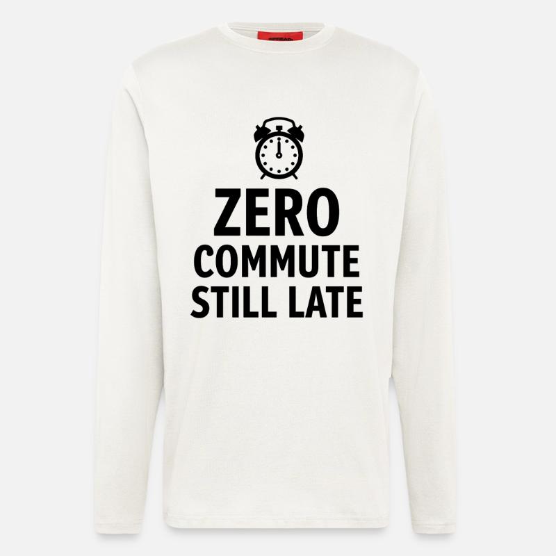Zero Commute Still Late Home-Office Spruch - Langarmshirt - made by SPREAD  - OFF WHITE