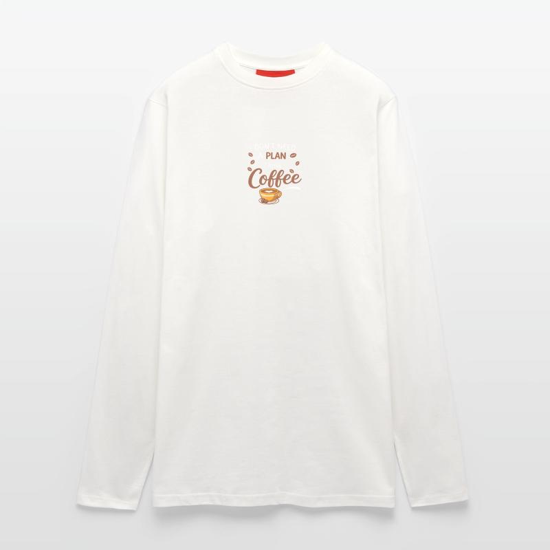 I don't need a plan, coffee is enough Longsleeve - made by SPREAD 