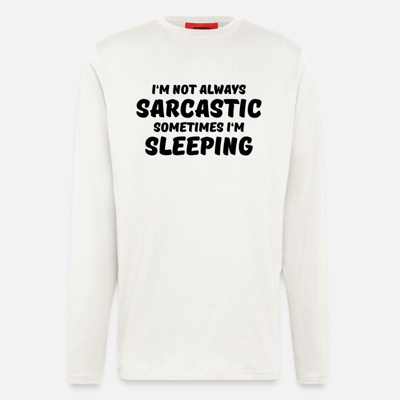 I'm not always sarcastic - Langarmshirt - made by SPREAD  - OFF WHITE