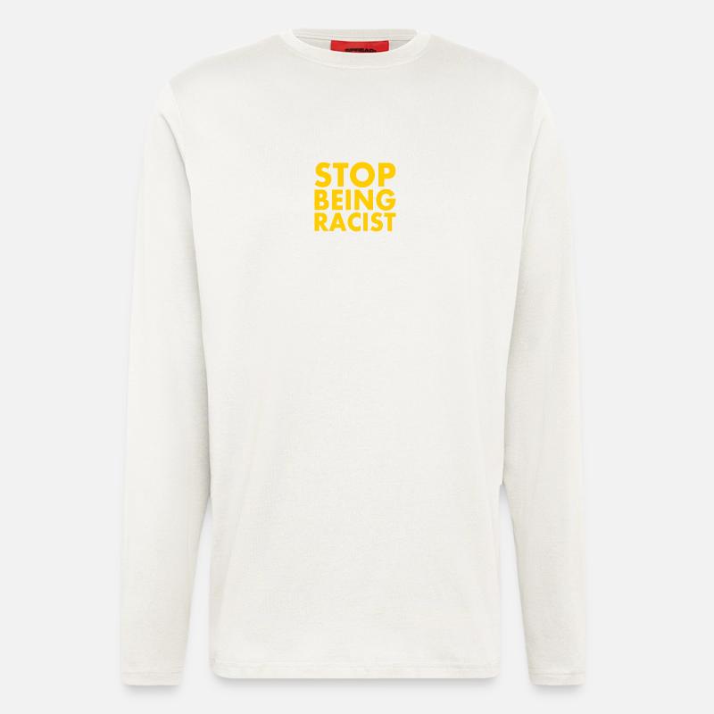 Stop being racist - Langarmshirt - made by SPREAD  - OFF WHITE